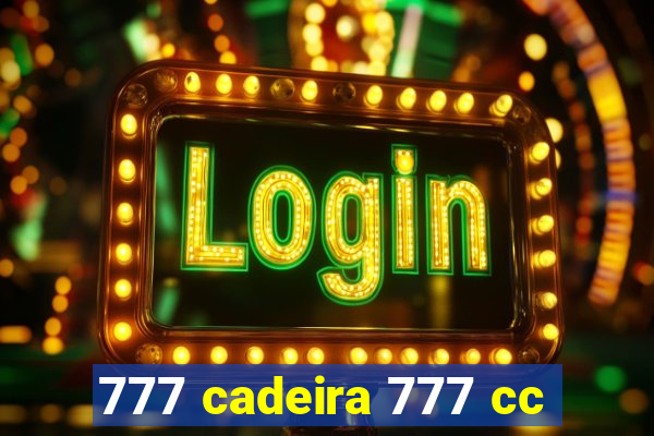 777 cadeira 777 cc